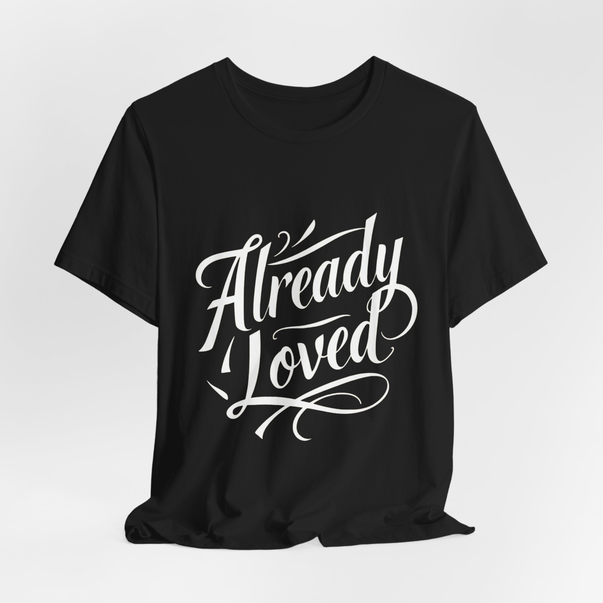 Already Loved T-Shirt — Inspirational Script Graphic Tee - Image 3
